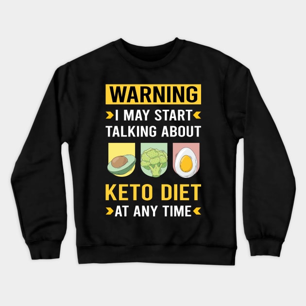 Warning Keto Diet Ketogenic Ketone Ketosis Crewneck Sweatshirt by Good Day